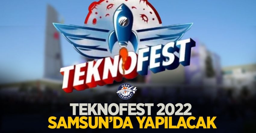 Teknofest 2022 Samsun’da Yapılacak